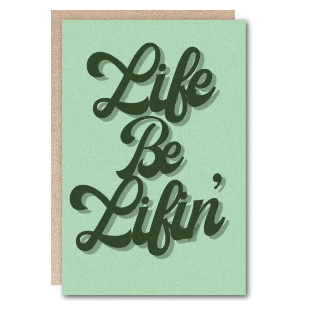 Life Be Lifin' Card